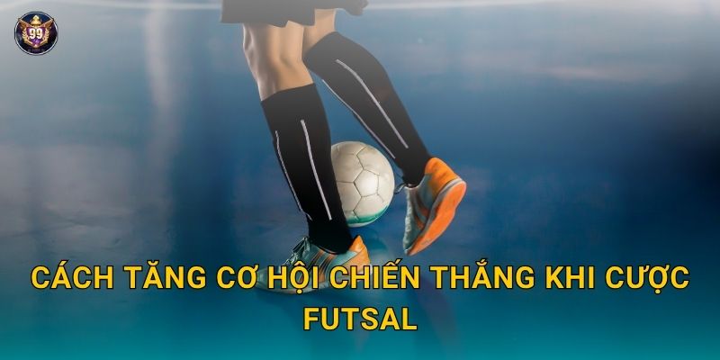 Futsal tốc độ – Thể thao hiện đại bùng nổ tại 99vin 3 Cách tăng cơ hội chiến thắng khi cược Futsal