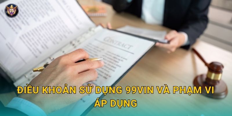 Điều khoản sử dụng chi tiết – Hướng dẫn an toàn tại 99vin 1 Điều khoản sử dụng 99vin và phạm vi áp dụng