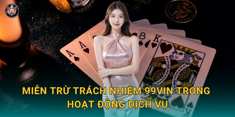Miễn trừ trách nhiệm pháp lý – Cam kết minh bạch tại 99vin 1 Miễn trừ trách nhiệm 99vin trong hoạt động dịch vụ