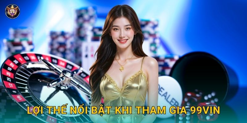 Giới thiệu hành trình phát triển – Tầm nhìn vượt trội tại 99vin 2 Lợi thế nổi bật khi tham gia 99vin