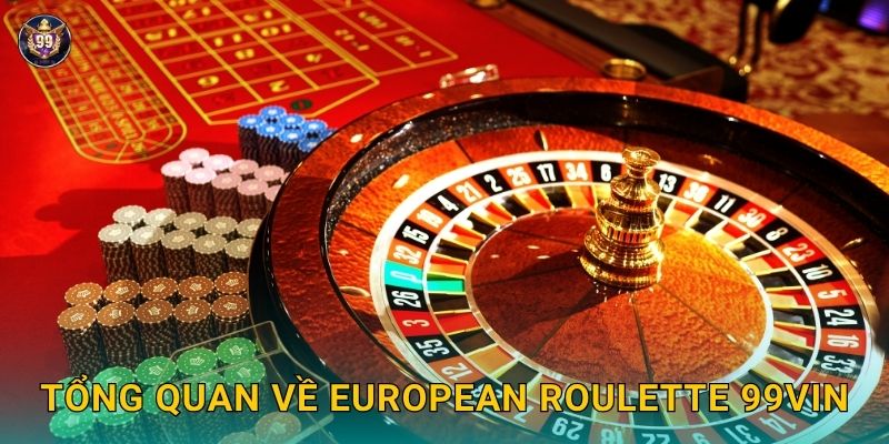 Tổng quan về European Roulette 99vin