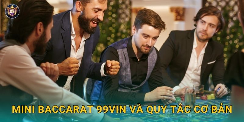 Mini Baccarat đơn giản – Cơ hội nhân đôi tại 99vin 2 Mini Baccarat 99vin và quy tắc cơ bản