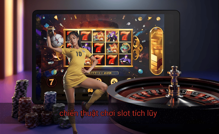 Chiến thuật chơi slot tích lũy – 7 bí quyết tối ưu lợi nhuận 2 Chiến thuật chơi slot tích lũy