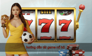 hướng dẫn tải game nổ hũ