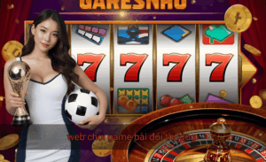 web chơi game bài đổi thưởng